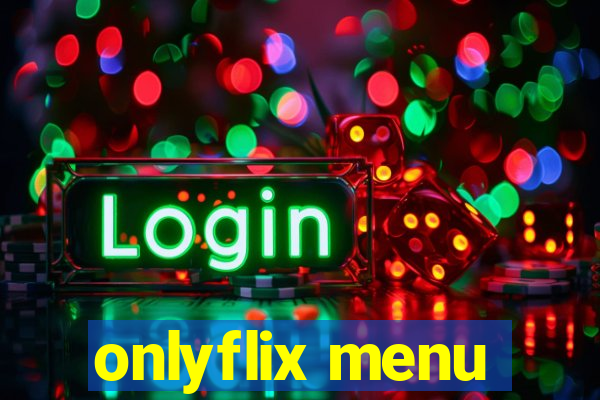 onlyflix menu